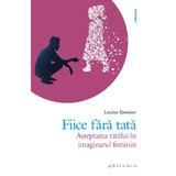 Fiice fara tata - Louise Grenier, editura Philobia