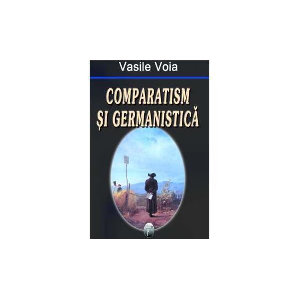 Comparatism si germanistica - vasile voia, editura ideea europeana