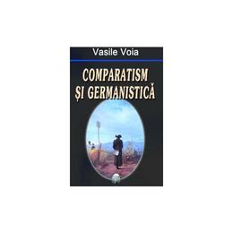 Comparatism si germanistica - Vasile Voia, editura Ideea Europeana