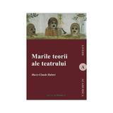 Marile teorii ale teatrului - Marie-Cluade Hubert, editura Institutul European