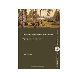 Literatura Si Cultura Finlandeza - Paul Nanu, editura Institutul European