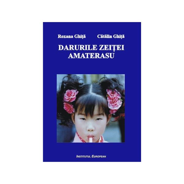 Darurile Zeitei Amaterasu - Roxana Ghita, Catalin Ghita, editura Institutul European
