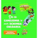 Explica-mi... de ce cameleonul isi poate schimba culoarea? Larousse - Emmanuelle Kecir-Lepetit, editura Rao