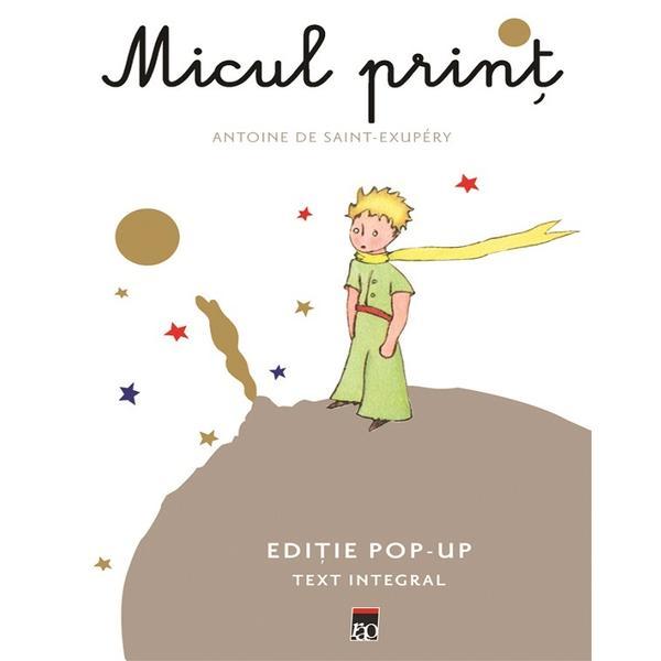 Micul print. editie pop-up. text integral - antoine de saint exupery