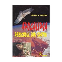 Apocalipsa. pericolul din spatiu - george v. grigore, editura miracol