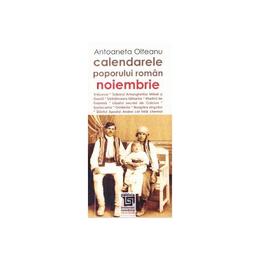 Calendarele poporului roman - noiembrie - antoaneta olteanu l3, editura paideia