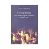 Eroica si erotica. Eseu despre imaginile feminitatii in eposul eroic - Florica Bodistean, editura Pro Universitaria