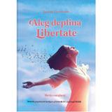 Aleg deplina libertate - Lester Levenson, editura Meridiane Publishing