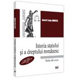 Istoria statului si a dreptului romanesc. Note de curs - Aurel Jean Andrei, editura Universul Juridic