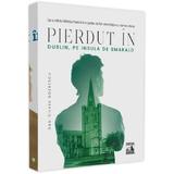 Pierdut in Dublin, pe Insula de Smarald - Dan-Silviu Boerescu, editura Neverland