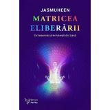 Matricea eliberarii - Jasmuheen, editura For You