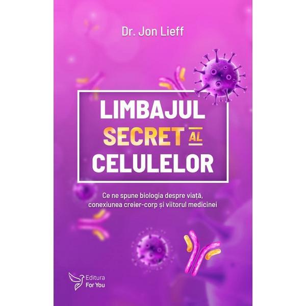 Limbajul secret al celulelor - Jon Lieff, editura For You