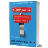 Schimbarea - Chip Heath, Dan Heath, editura Act Si Politon