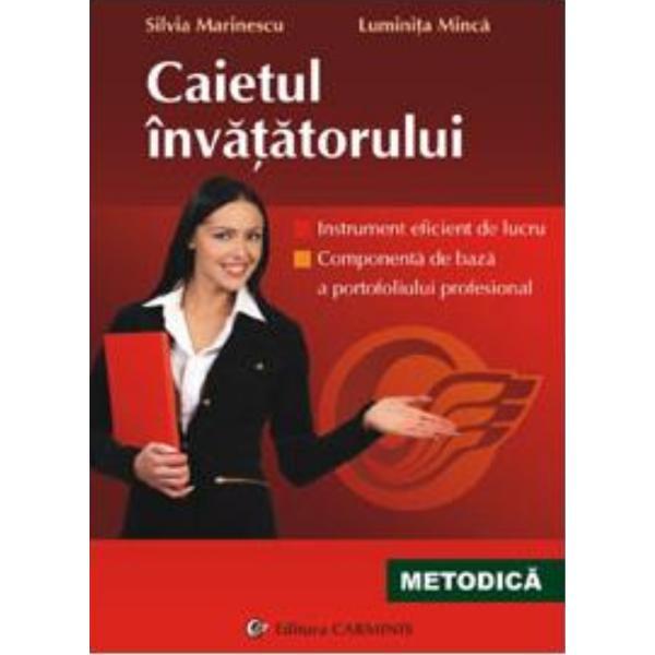 Caietul invatatorului - silvia marinescu, luminita minca, editura carminis