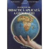 Elemente de didactica aplicata a geografiei - Nicolae Ilinca, editura Cd Press