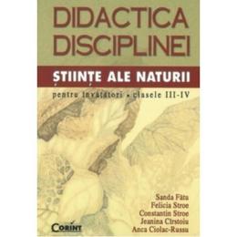 Didactica Disciplinei Stiinte Ale Naturii Pentru Invatatori Cls III-IV - Sanda Fatu, editura Corint