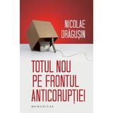 Totul nou pe frontul anticoruptiei - Nicolae Dragusin, editura Humanitas