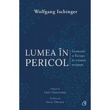 Lumea in pericol - Wolfgang Ischinger, editura Curtea Veche