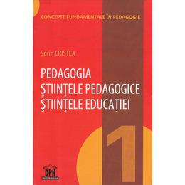 Pedagogia. Stiintele pedagogice. Stiintele educatiei - Sorin Cristea, editura Didactica Publishing House