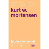Legile charismei - Kurt W. Mortensen, editura Curtea Veche