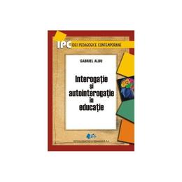 Interogatie si autointerogatie in educatie - gabriel albu, editura didactica si pedagogica