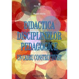 Didactica disciplinelor pedagogice - musata bocos, editura paralela 45