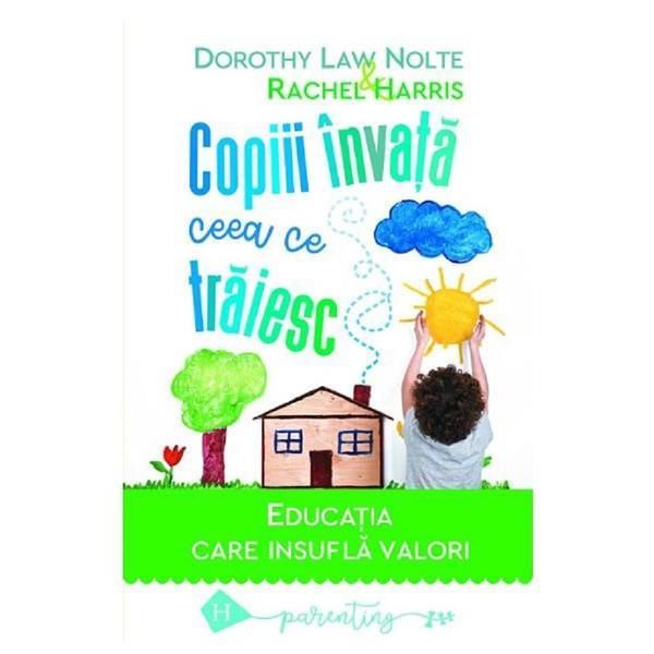 Copiii invata ceea ce traiesc - Dorothy Law Nolte, Rachel Harris, editura Humanitas