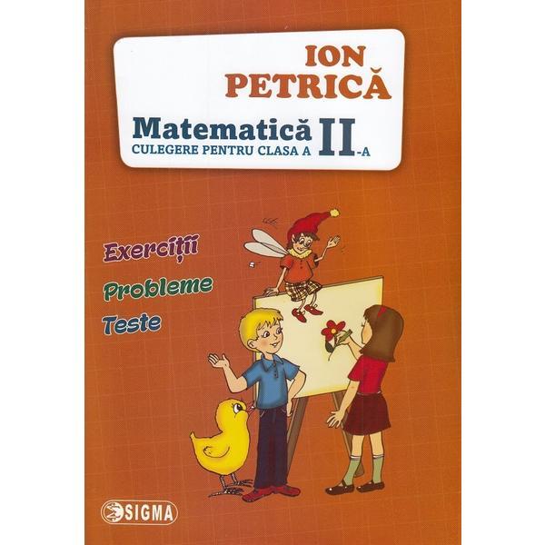 Matematica - clasa 2 - culegere - ion petrica, editura sigma