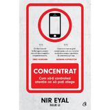 Concentrat - Nir Eyal , Julie Li, editura Curtea Veche