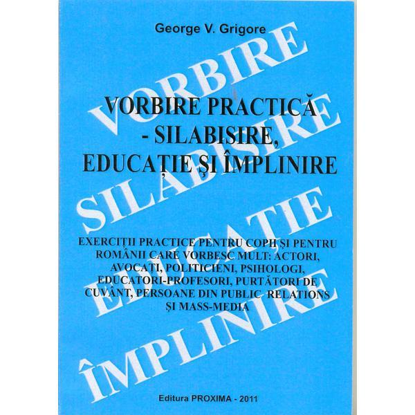 Vorbire practica - Silabisire, educatie si implinire - George V. Grigore, editura Proxima