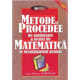 Metode si procedee de optimizare a lectiei de matematica in invatamantul primar - laura monica morarasu, editura rovimed