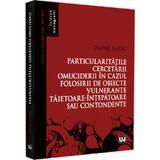 Particularitatile cercetarii omuciderii in cazul folosirii de obiecte vulnerante taietoare-intepatoare sau contondente - Zafer Sadic, editura Universul Juridic