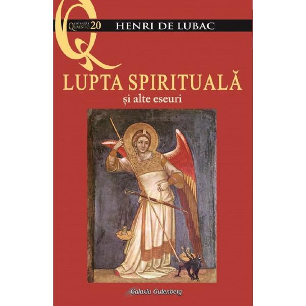 Lupta spirituala si alte eseuri - Henri de Lubac, editura Galaxia Gutenberg