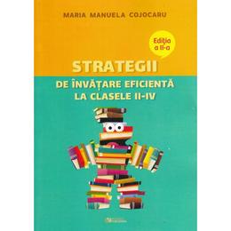Strategii de invatare eficienta la clasele ii-iv ed.2 - maria manuela cojocaru, editura rovimed