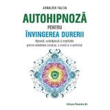 Autohipnoza pentru invingerea durerii - annalisa faliva