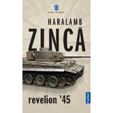 Revelion 45 - autor Haralamb Zinca, editura Publisol