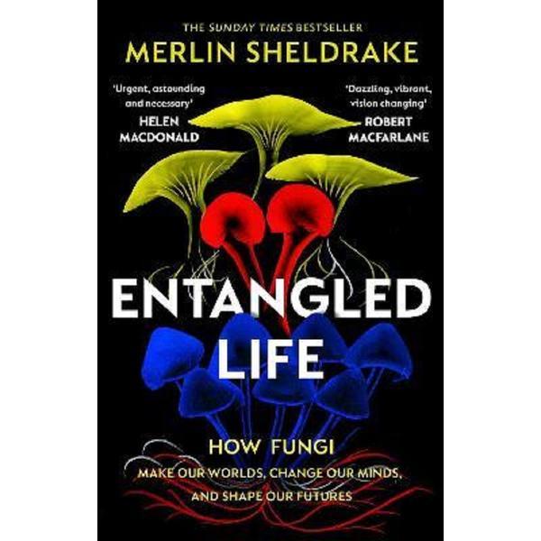 Entangled Life - Merlin Sheldrake, editura Vintage