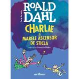 Charlie si marele ascensor de sticla - Roald Dahl, editura Grupul Editorial Art