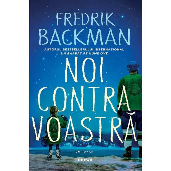 Noi contra voastra - fredrik backman, editura grupul editorial art