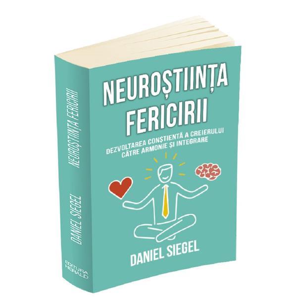 Neurostiinta fericirii - daniel siegel, editura herald