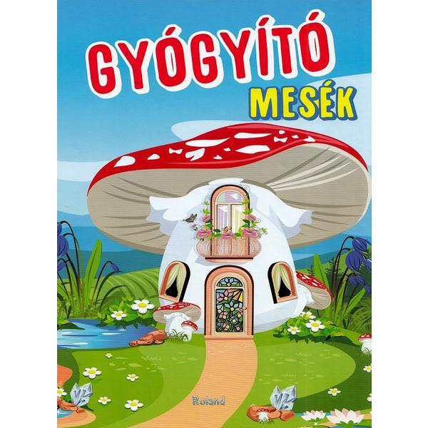 Gyogyito mesek. povesti pentru inima si suflet - mariana konkoly, editura roland