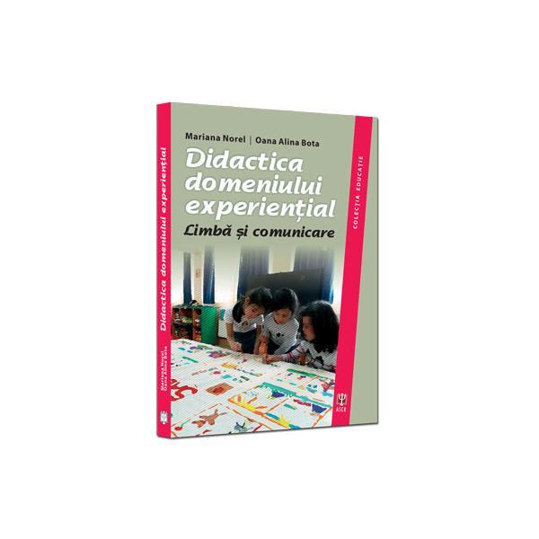 Didactica domeniului experiential - Mariana Norel, Oana Alina Bota, editura Asociatia De Stiinte Cognitive Din Romania