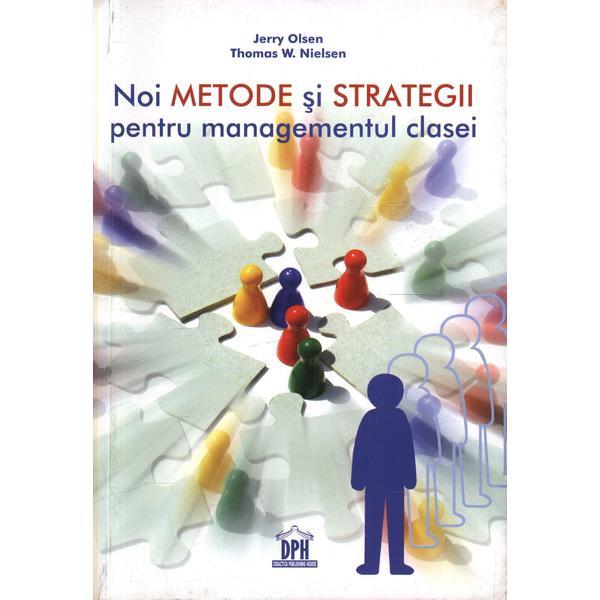Noi metode si strategii pentru managementul clasei - Jerry Olsen, Thomasw. Nielsen, editura Didactica Publishing House