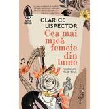 Cea mai mica femeie din lume - Clarice Lispector, editura Humanitas