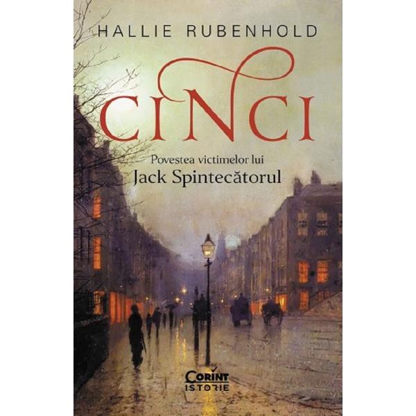 Cinci. Povestea victimelor lui Jack Spintecatorul - Hallie Rubenhold, editura Corint