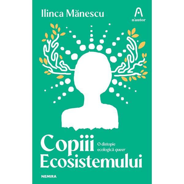 Copiii ecosistemului - Ilinca Manescu, editura Nemira