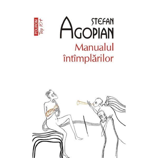 Manualul intimplarilor - Stefan Agopian, editura Polirom