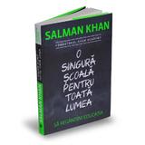O singura scoala pentru toata lumea - Salman Khan, editura Publica