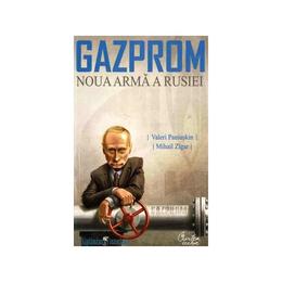 Gazprom noua arma a rusiei - valeri paniuskin, editura curtea veche
