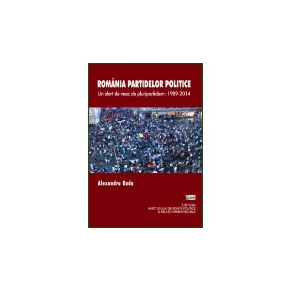 Romania partidelor politice - alexandru radu, editura ispri